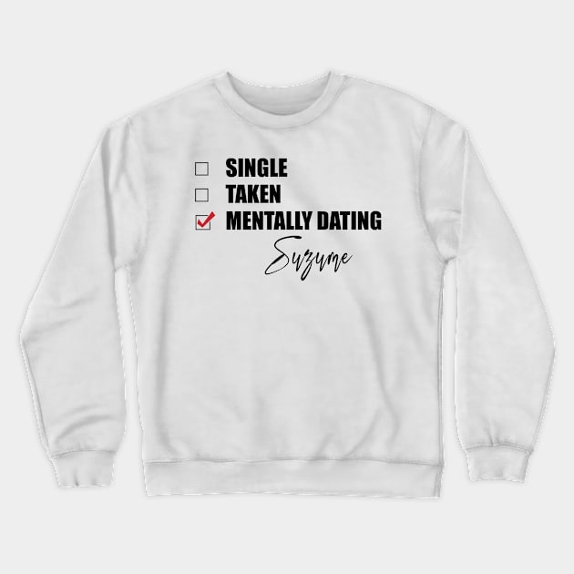 Mentally Dating Suzume Crewneck Sweatshirt by Bend-The-Trendd